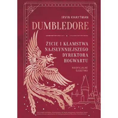 Dumbledore. �ycie i k�amstwa najs�ynniejszego dyrektora Hogwartu