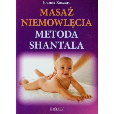 Masa� niemowl�cia metod� Shantala - Joanna Kaczara