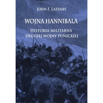 Wojna Hannibala. Historia militarna drugiej wojny - John F Lazenby