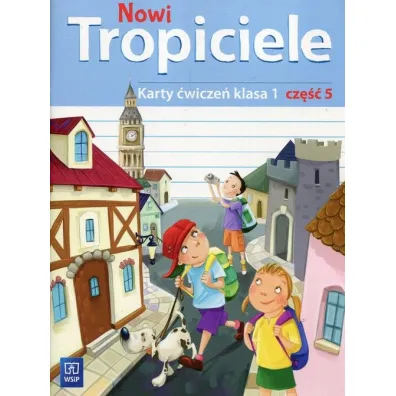 Nowi Tropiciele. Karty �wicze�. Klasa 1. Cz�� 5. Edukacja Wczesnoszkolna