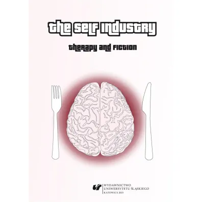 The Self Industry: Therapy and Fiction - Krzysztof Kowalczyk-Twarowski, Agnieszka Wo�niakowska, Red Jaros�aw  Szurman