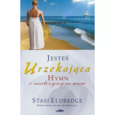 Jeste� urzekaj�ca - Hymn o matczynym sercu - Stasi Eldredge