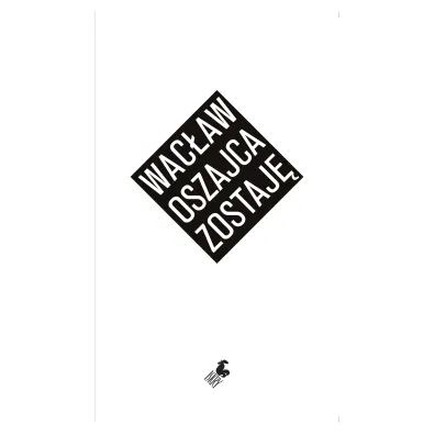 zostaj� - Wac�aw Oszajca
