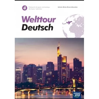 Welttour Deutsch 4. Podr�cznik do j�zyka niemieckiego dla lice�w i technik�w - Sylwia Mr�z-Dwornikowska