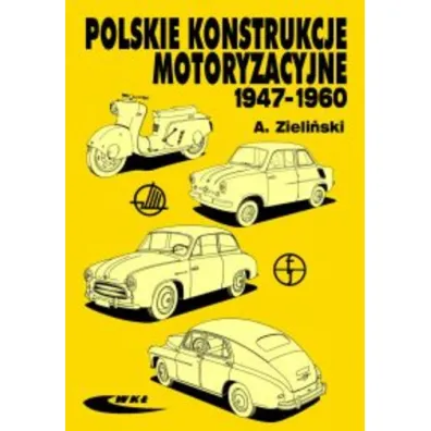 Polskie konstrukcje motoryzacyjne 1947-1960 - Andrzej Zieli�ski