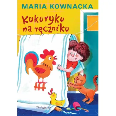 Kukuryku na r�czniku - Maria Kownacka