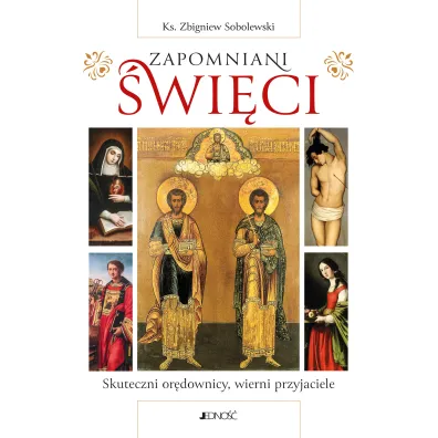 Zapomniani �wi�ci. Skuteczni or�downicy, wierni przyjaciele - Zbigniew Sobolewski
