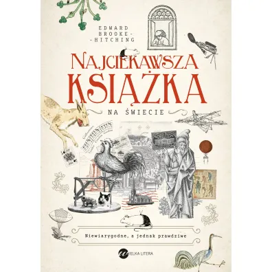 Najciekawsza ksi��ka na �wiecie. Niewiarygodne, a jednak prawdziwe - Edward Brooke-Hitching