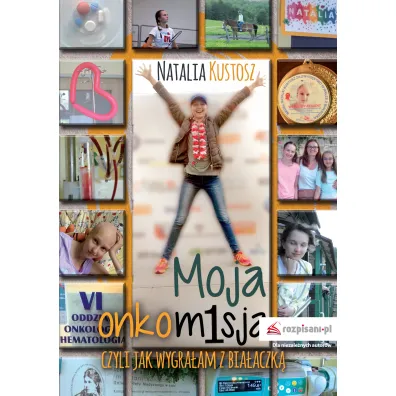 Moja onkomisja, czyli jak wygra�am z bia�aczk� - Natalia  Kustosz