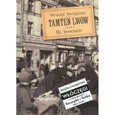 My Lwowianie. Tamten Lw�w. Tom 4 + DVD - Witold Szolginia