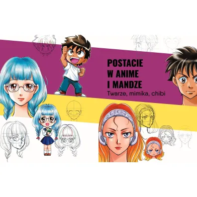 Rysowanie i malowanie twarzy. Anime i Manga. Tworzenie postaci i twarzy krok po kroku