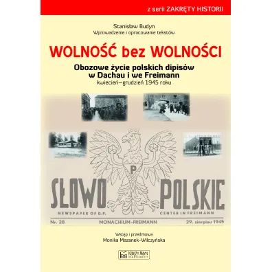 Wolno�� bez wolno�ci. Obozowe �ycie polskich dipis�w w Dachau i we Freimann kwiecie�-grudzie� 1945 roku - Stanis�aw Budyn