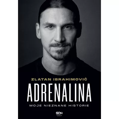 Adrenalina. Moje nieznane historie - Zlatan Ibrahimovi�