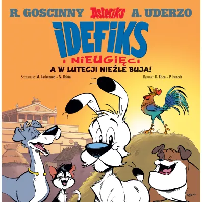 A w Lutecji nie�le buja! Idefiks i Nieugi�ci. Tom 3