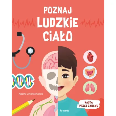 Poznaj ludzkie cia�o. Nauka przez zabaw�