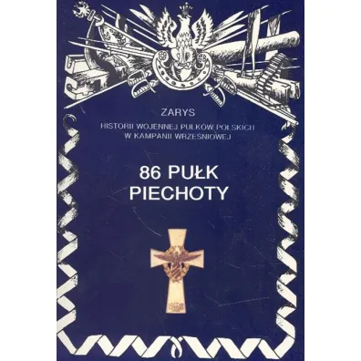 86 Pu�k Piechoty Zarys Historii Wojennej Pu�k�w Polskich w Kampanii Wrze�niowej - Wojciech Markert