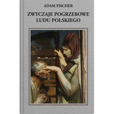 Zwyczaje pogrzebowe ludu polskiego - Adam Fisher