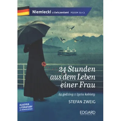 24 Stunden aus dem Leben einer Frau. Niemiecki z �wiczeniami. Poziom B2-C1 - Stefan Zweig