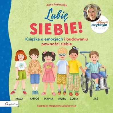 Aktywne Czytanie. Lubi� siebie! Ksi��ka o emocjach i budowaniu pewno�ci siebie - Anna Jankowska
