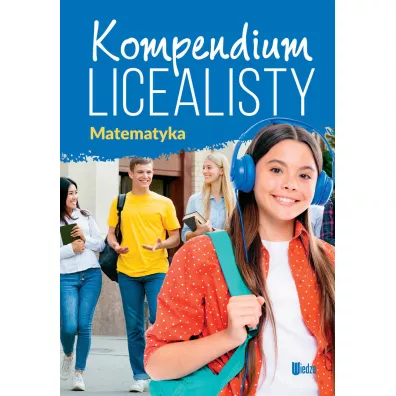 Kompendium licealisty. Matematyka