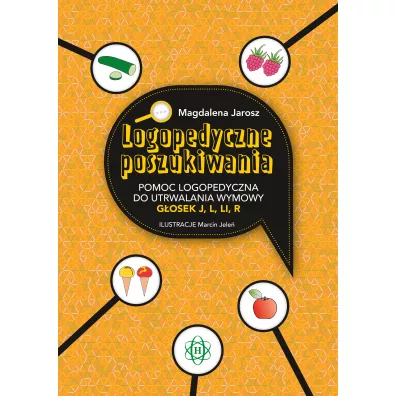Logopedyczne poszukiwania. Pomoc logopedyczna do utrwalania wymowy g�osek j, l, li, r - Magdalena  Jarosz