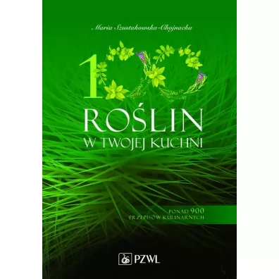 100 ro�lin w Twojej kuchni - Maria Szustakowska-Chojnacka