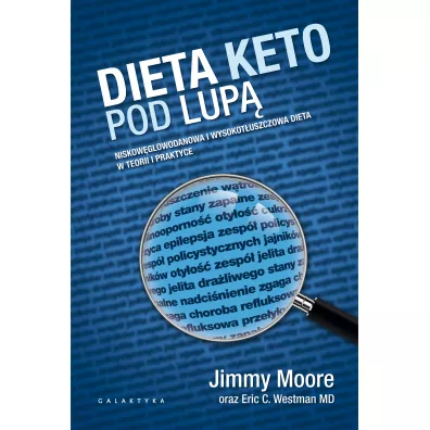 Dieta keto pod lup�. Niskow�glowodanowa i wysokot�uszczowa dieta w teorii i praktyce - Jimmy  Moore