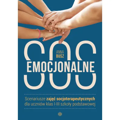 Emocjonalne SOS Scenariusze zaj�� socjoterapeutycznych dla uczni�w klas I-III szko�y podstawowej - Anna Busz
