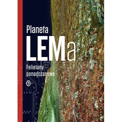 Planeta LEMa. Felietony ponadczasowe - Stanis�aw Lem