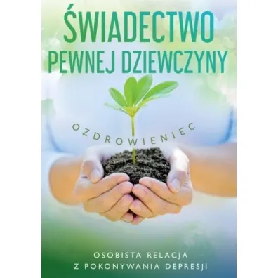 �wiadectwo pewnej dziewczyny - Ozdrowieniec