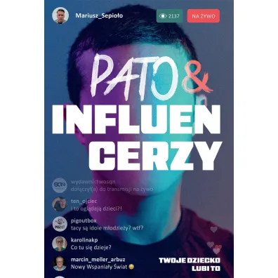 Pato&influencerzy. Twoje dziecko lubi to - Mariusz Sepio�o