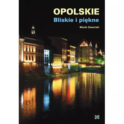 Opolskie Bliskie i pi�kne - Marek Gaworski