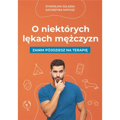 O niekt�rych l�kach m�czyzn - Katarzyna  Matusz, Stanis�aw Szlassa