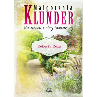 Robert i R�a. Nizio�kowie z ulicy Pami�tkowej. Tom 1 - Ma�gorzata Klunder