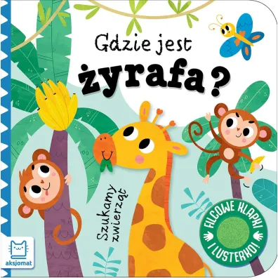 Szukamy zwierz�t. Gdzie jest �yrafa  Filcowe klapki i lusterko - Anna Podg�rska