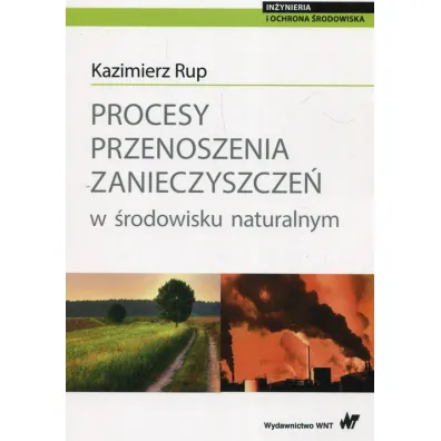 Procesy przenoszenia zanieczyszcze� w �rodowisku naturalnym - Kazimierz Rup