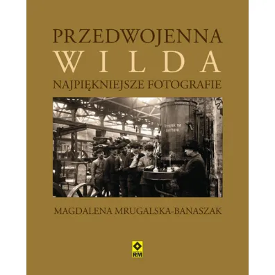 Przedwojenna Wilda. Najpi�kniejsze fotografie - Magdalena Mrugalska-Banaszak