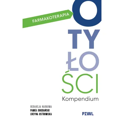 Farmakoterapia oty�o�ci. Kompendium - Lucyna  Ostrowska, Pawe� Bogda�ski