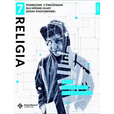 Religia 7. Bg wskazuje nam drog. Podrcznik z wiczeniami dla sidmej klasy szkoy podstawowej. Cz 1 - Beata Zawilak, Marcin Wojtasik