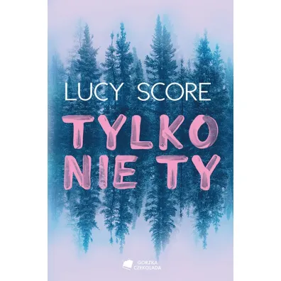 Tylko nie Ty - Lucy Score