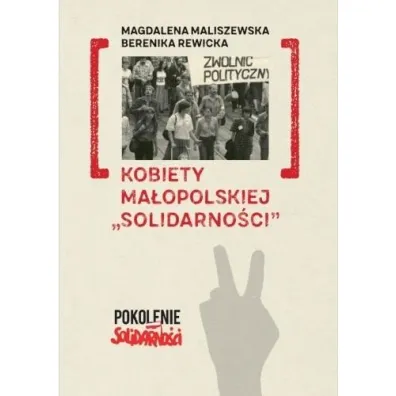 Kobiety ma�opolskiej "Solidarno�ci" - Berenika Rewicka, Magdalena Maliszewska