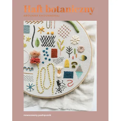 Haft botaniczny. Nowoczesny podr�cznik - Arounna Khounnoraj