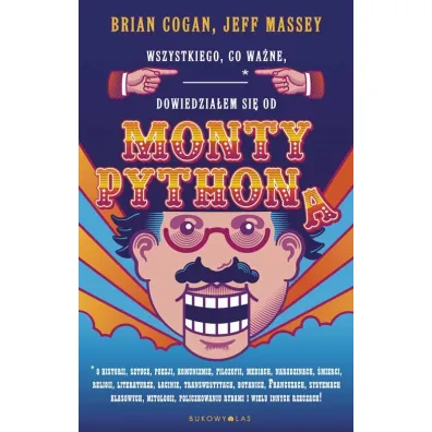 Wszystkiego, co wa�ne, dowiedzia�em si� od Monty Pythona - Brian Cogan, Jeff Massey