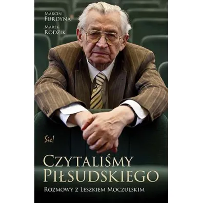 Czytali�my pi�sudskiego rozmowy z leszkiem moczulskim - Marcin Furdyna, Marek Rodzik