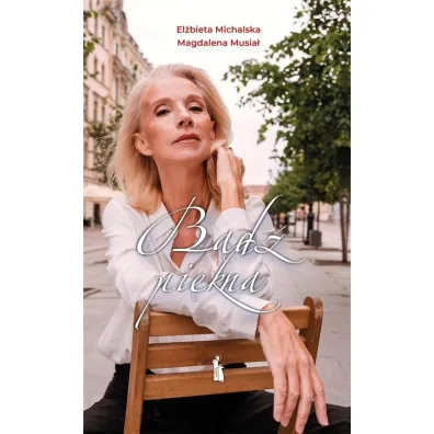B�d� pi�kna! - El�bieta Michalska, Magdalena Musia�
