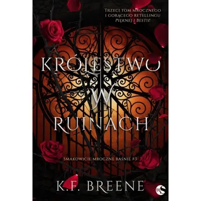 Kr�lestwo w ruinach. Smakowicie mroczne ba�nie. Tom 3 - K. F. Breene
