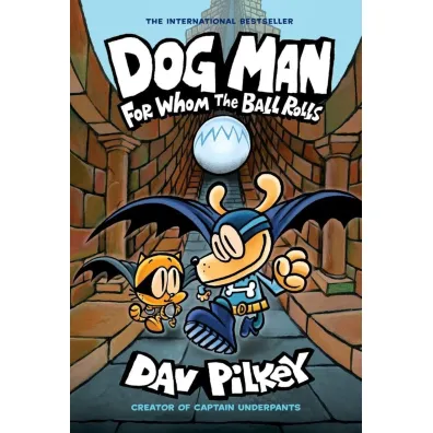 For whom the ball. Dog man - Dav Pilkey