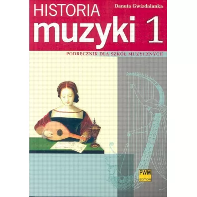 Historia muzyki 1. Podr�cznik dla szk� muzycznych - Danuta Gwizdalanka