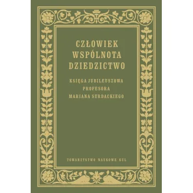 Cz�owiek Wsp�lnota Dziedzictwo Ksi�ga jubileuszowa prof. Mariana Surdackiego