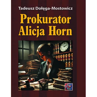 Prokurator Alicja Horn - Tadeusz Do��ga-Mostowicz